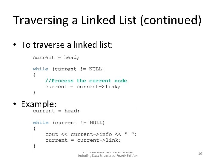 Traversing a Linked List (continued) • To traverse a linked list: • Example: C++