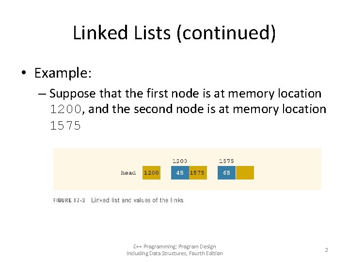 Linked Lists (continued) • Example: – Suppose that the first node is at memory