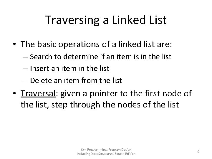 Traversing a Linked List • The basic operations of a linked list are: –