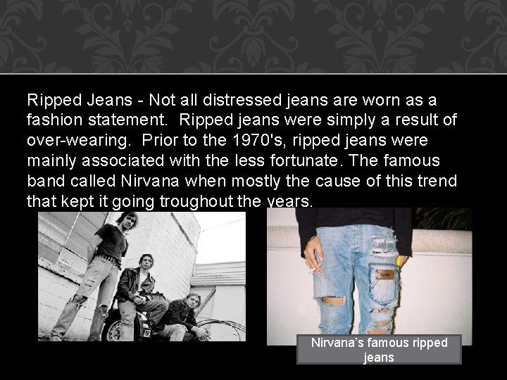 Ripped Jeans - Not all distressed jeans are worn as a fashion statement. Ripped