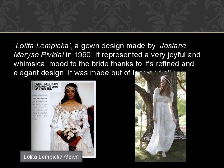 ‘Lolita Lempicka’, a gown design made by Josiane Maryse Pividal in 1990. It represented