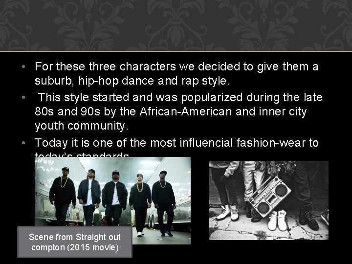  • For these three characters we decided to give them a suburb, hip-hop