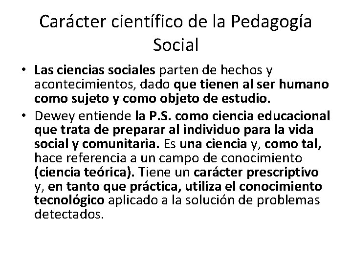 Carácter científico de la Pedagogía Social • Las ciencias sociales parten de hechos y