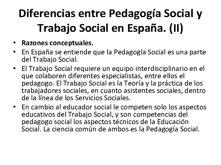 Diferencias entre Pedagogía Social y Trabajo Social en España. (II) • Razones conceptuales. •