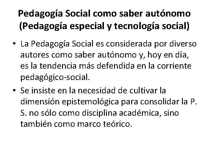 Pedagogía Social como saber autónomo (Pedagogía especial y tecnología social) • La Pedagogía Social