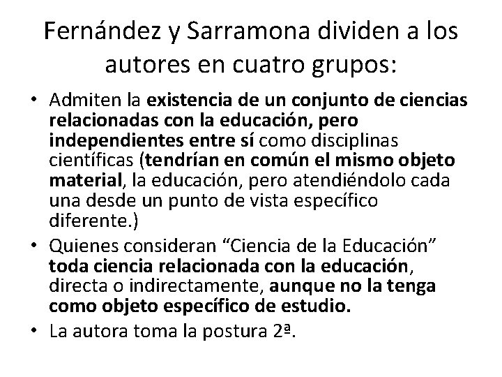 Fernández y Sarramona dividen a los autores en cuatro grupos: • Admiten la existencia
