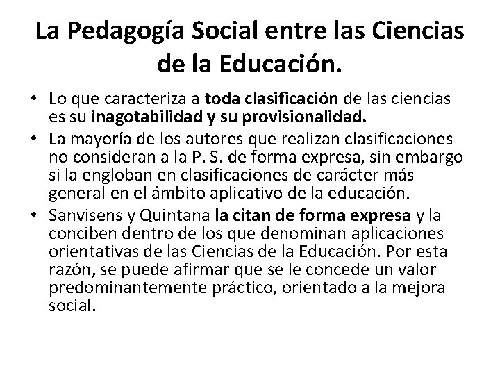 La Pedagogía Social entre las Ciencias de la Educación. • Lo que caracteriza a