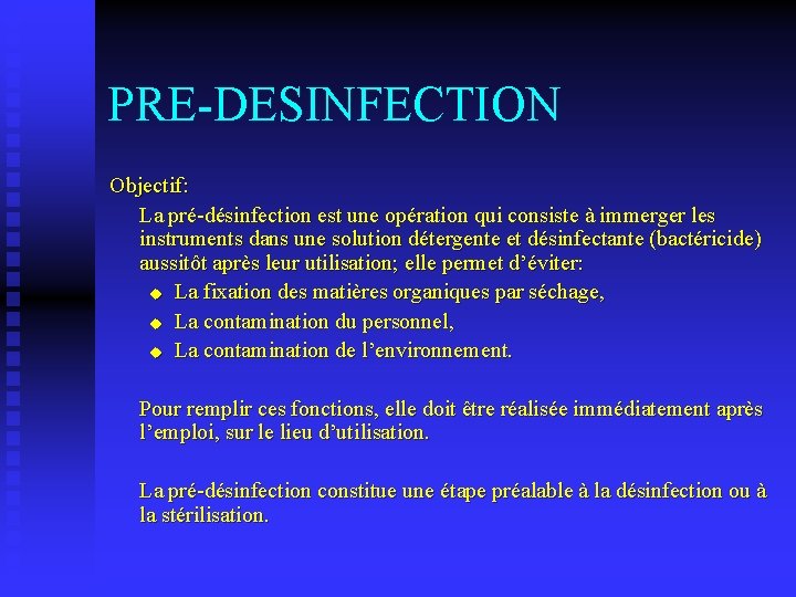 PRE-DESINFECTION Objectif: La pré-désinfection est une opération qui consiste à immerger les instruments dans