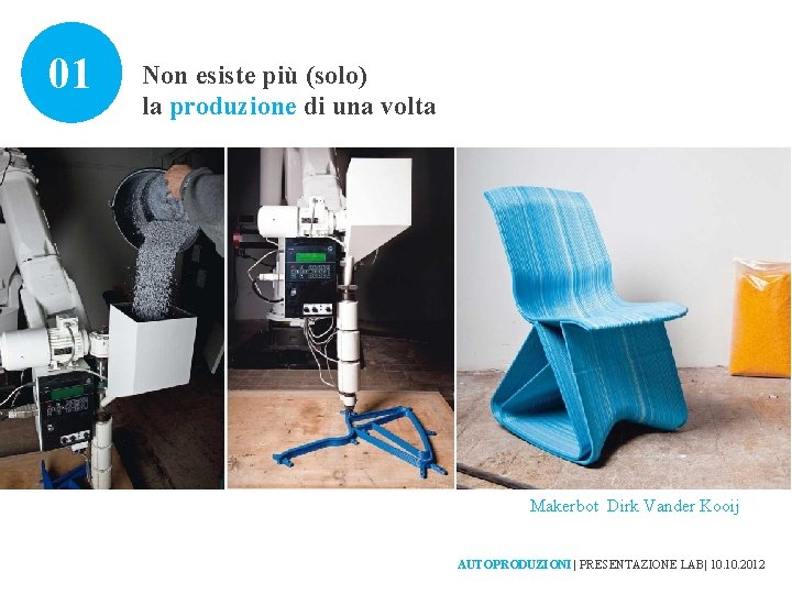 01 Non esiste più (solo) la produzione di una volta Makerbot Dirk Vander Kooij