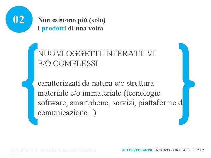 02 Non esistono più (solo) i prodotti di una volta NUOVI OGGETTI INTERATTIVI E/O