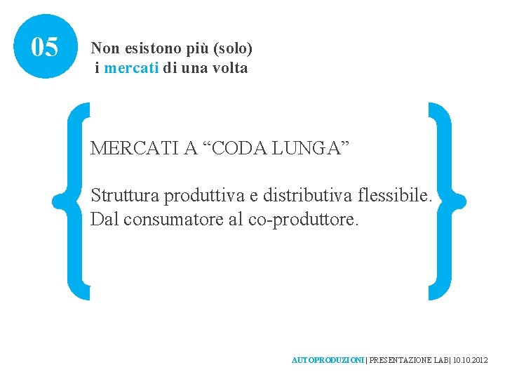 05 Non esistono più (solo) i mercati di una volta MERCATI A “CODA LUNGA”