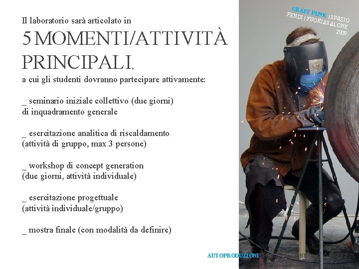 Il laboratorio sarà articolato in 5 MOMENTI/ATTIVITÀ PRINCIPALI, CRAF FEND T PUNK | S