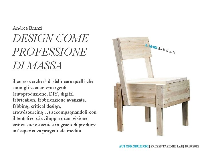 Andrea Branzi DESIGN COME PROFESSIONE DI MASSA E. M ARI ART EK 1 974