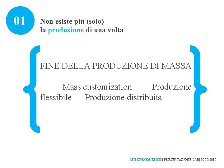 01 Non esiste più (solo) la produzione di una volta FINE DELLA PRODUZIONE DI