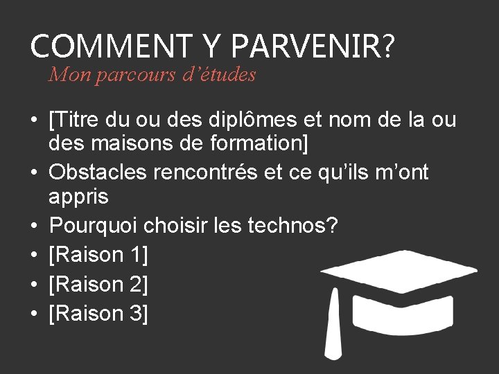 COMMENT Y PARVENIR? Mon parcours d’études • [Titre du ou des diplômes et nom