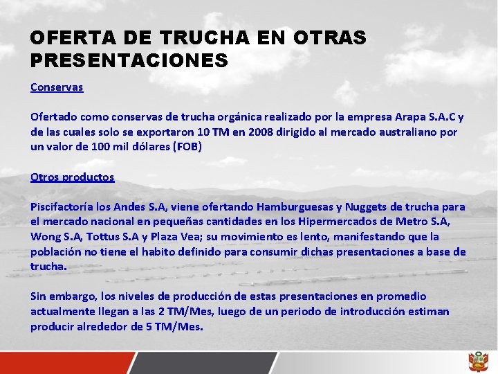 OFERTA DE TRUCHA EN OTRAS PRESENTACIONES Conservas Ofertado como conservas de trucha orgánica realizado