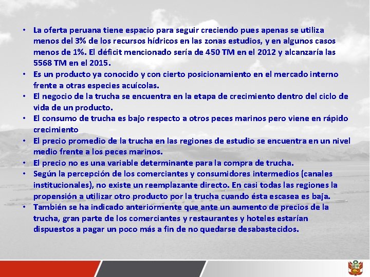  • La oferta peruana tiene espacio para seguir creciendo pues apenas se utiliza