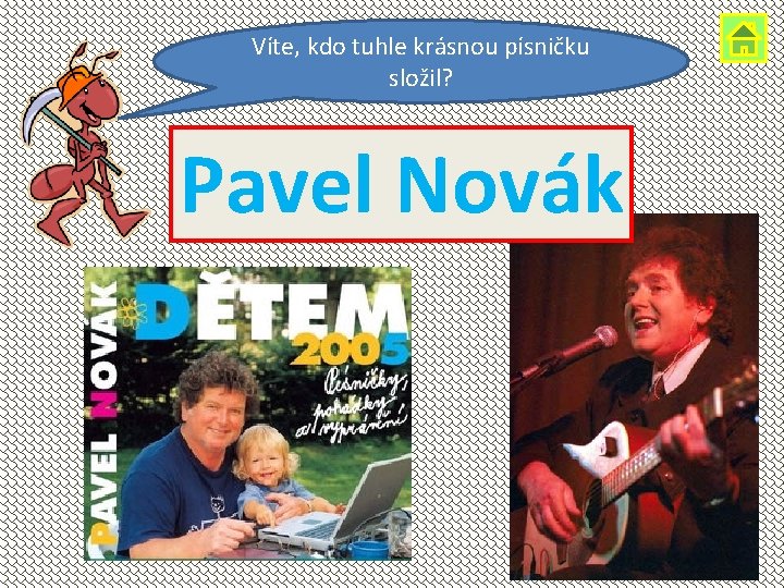 Víte, kdo tuhle krásnou písničku složil? Pavel Novák 