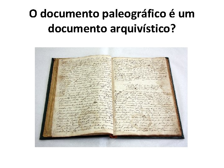 O documento paleográfico é um documento arquivístico? 