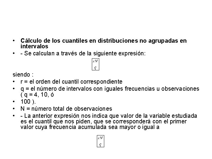  • Cálculo de los cuantiles en distribuciones no agrupadas en intervalos • -