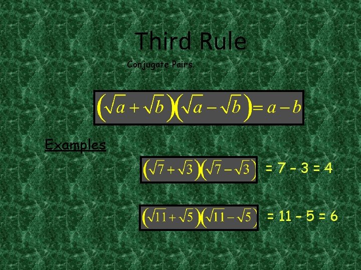 Third Rule Conjugate Pairs. Examples =7– 3=4 = 11 – 5 = 6 