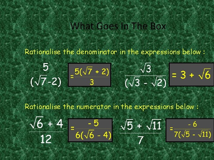 What Goes In The Box Rationalise the denominator in the expressions below : Rationalise