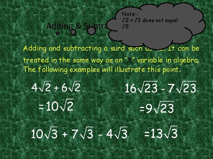 Note : √ 2 + √ 3 does not equal √ 5 Adding &