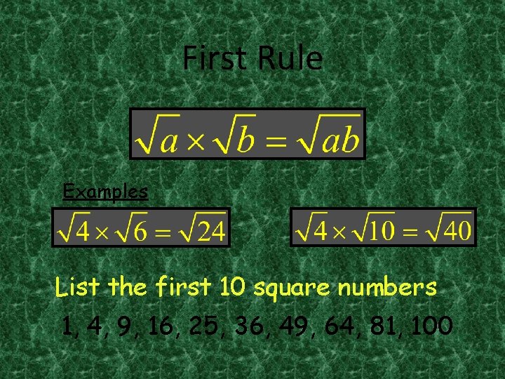 First Rule Examples List the first 10 square numbers 1, 4, 9, 16, 25,