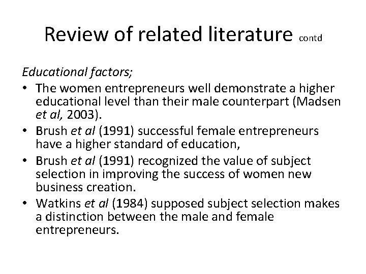 Review of related literature contd Educational factors; • The women entrepreneurs well demonstrate a