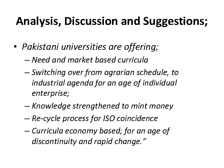 Analysis, Discussion and Suggestions; • Pakistani universities are offering; – Need and market based
