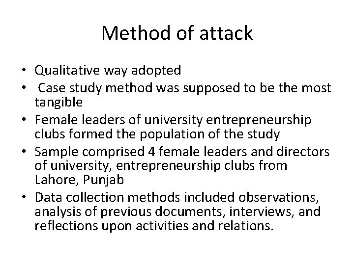 Method of attack • Qualitative way adopted • Case study method was supposed to