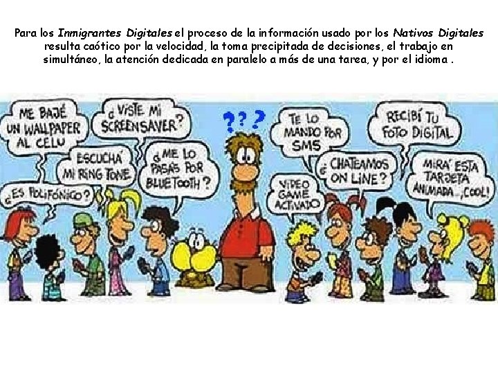 Para los Inmigrantes Digitales el proceso de la información usado por los Nativos Digitales