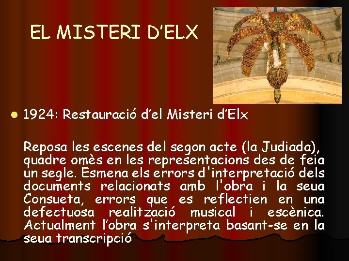 EL MISTERI D’ELX l 1924: Restauració d’el Misteri d’Elx Reposa les escenes del segon