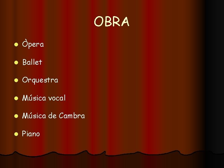 OBRA l Òpera l Ballet l Orquestra l Música vocal l Música de Cambra