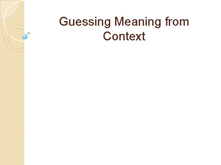 Guessing Meaning from Context Guessing Meaning from Context
