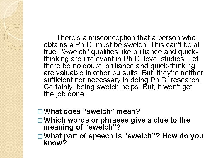 There's a misconception that a person who obtains a Ph. D. must be swelch. There's a misconception that a person who obtains a Ph. D. must be swelch.