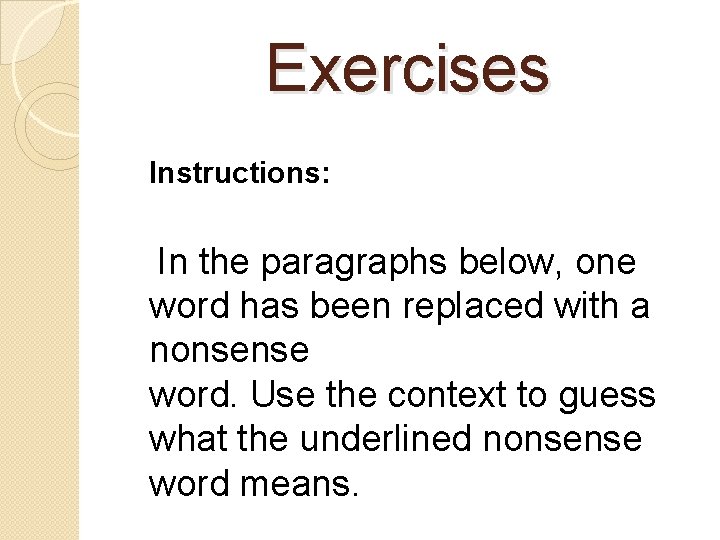 Exercises Instructions: In the paragraphs below, one word has been replaced with a nonsense Exercises Instructions: In the paragraphs below, one word has been replaced with a nonsense