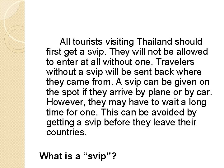 All tourists visiting Thailand should first get a svip. They will not be allowed All tourists visiting Thailand should first get a svip. They will not be allowed