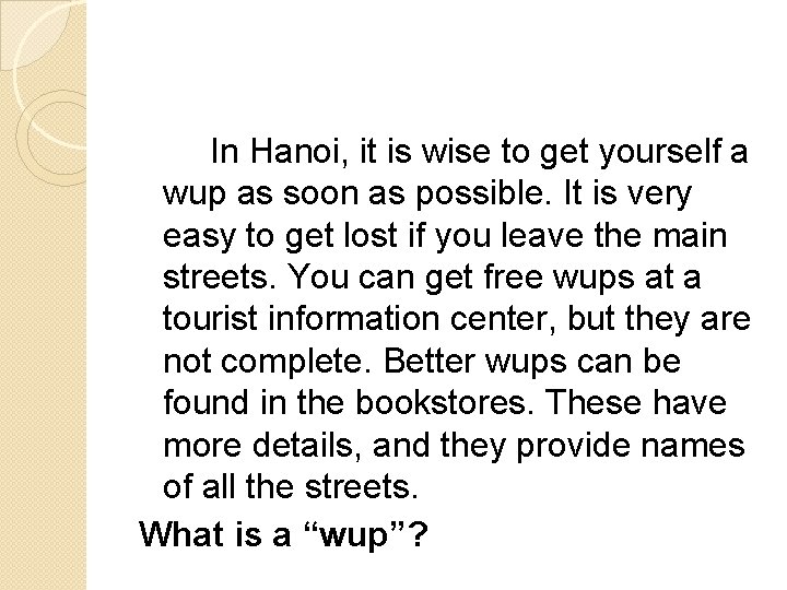 In Hanoi, it is wise to get yourself a wup as soon as possible. In Hanoi, it is wise to get yourself a wup as soon as possible.