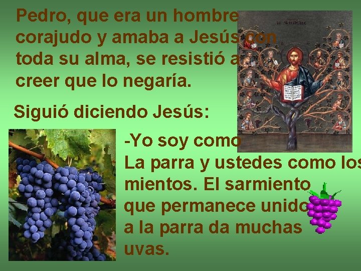 Pedro, que era un hombre corajudo y amaba a Jesús con toda su alma,