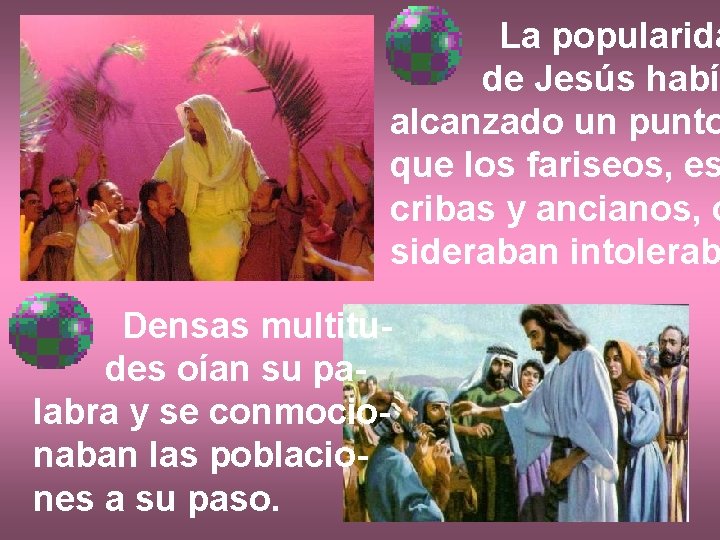 La popularida de Jesús había alcanzado un punto que los fariseos, es cribas y La popularida de Jesús había alcanzado un punto que los fariseos, es cribas y