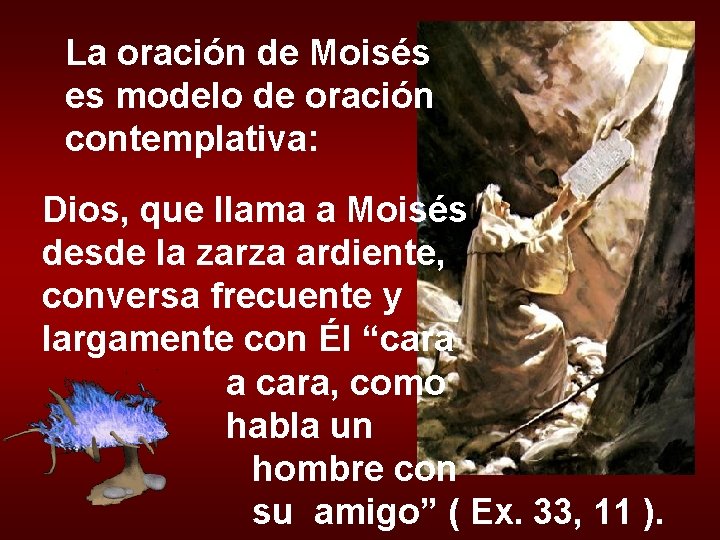 La oración de Moisés es modelo de oración contemplativa: Dios, que llama a Moisés La oración de Moisés es modelo de oración contemplativa: Dios, que llama a Moisés