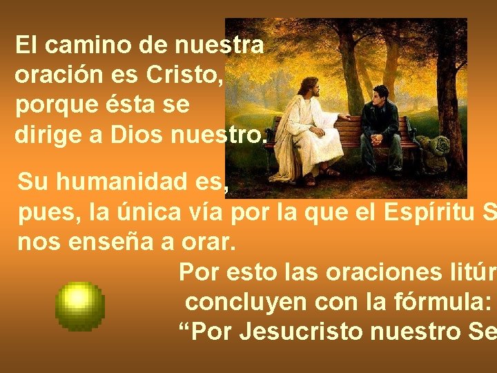 El camino de nuestra oración es Cristo, porque ésta se dirige a Dios nuestro.