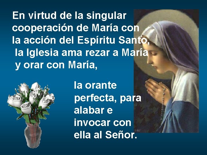 En virtud de la singular cooperación de María con la acción del Espíritu Santo,