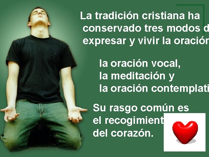 La tradición cristiana ha conservado tres modos d expresar y vivir la oración vocal, La tradición cristiana ha conservado tres modos d expresar y vivir la oración vocal,