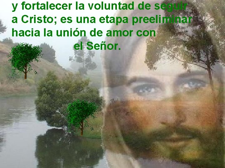 y fortalecer la voluntad de seguir a Cristo; es una etapa preeliminar hacia la y fortalecer la voluntad de seguir a Cristo; es una etapa preeliminar hacia la