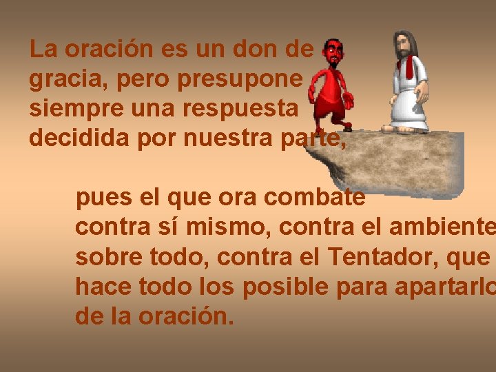 La oración es un don de gracia, pero presupone siempre una respuesta decidida por