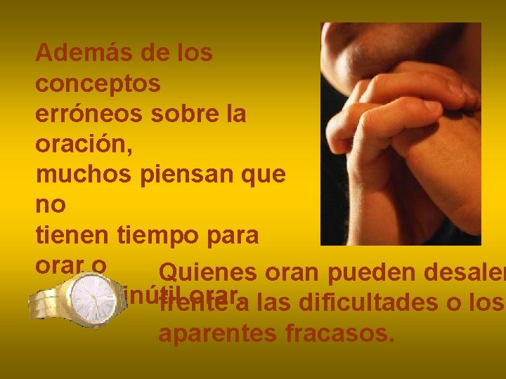 Además de los conceptos erróneos sobre la oración, muchos piensan que no tienen tiempo Además de los conceptos erróneos sobre la oración, muchos piensan que no tienen tiempo