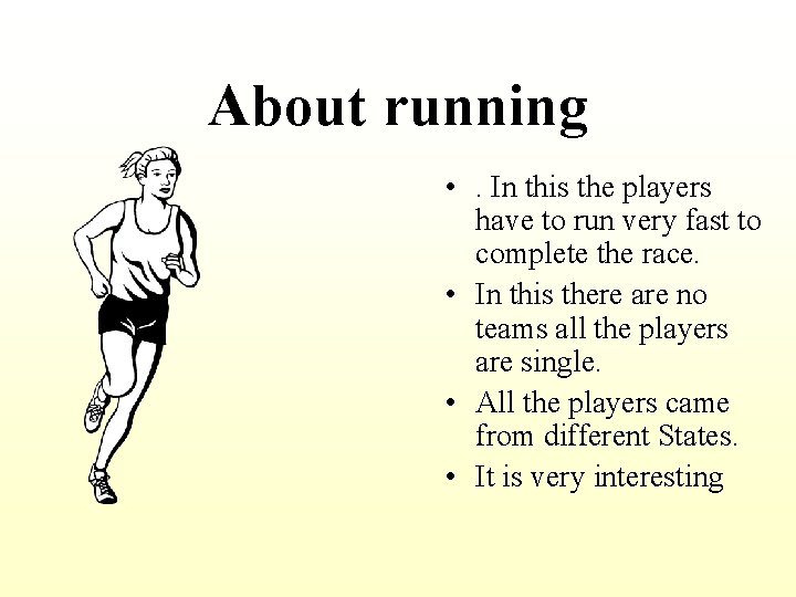 About running • . In this the players have to run very fast to