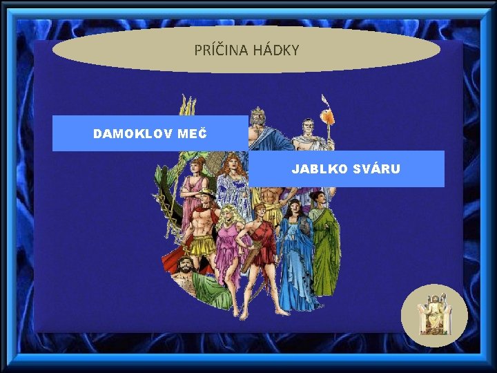 PRÍČINA HÁDKY DAMOKLOV MEČ JABLKO SVÁRU 